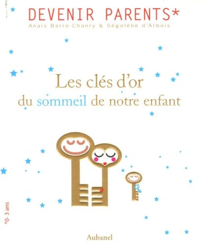 Les clés d'or du sommeil de notre enfant: Ou la plénitude retrouvée 9782700604160