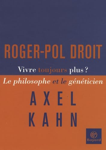 Vivre toujours plus ?: Le philosophe et le généticien 9782227477469