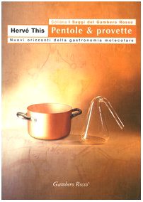 Pentole & provette. Nuovi orizzonti della gastronomia molecolare 9788887180633