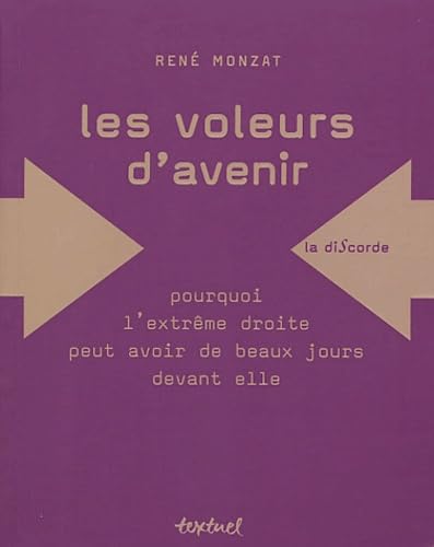 Voleurs d'avenir : Pourquoi l'extrême-droite a de beaux jours devant-elle ? 9782845971035