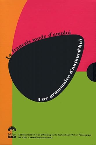 Une grammaire d'aujourd'hui, vol 1 : Répondre aux questions des enseignants, vol 2 : Etudier le fonctionnement des textes, Vol 3 : Etudier le fonctionnement des mots 9782841173464