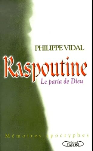 Raspoutine, Le Paria De Dieu. Memoires Apocryphes 9782840986560