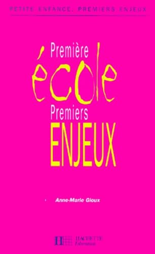 Premiére école, premiers enjeux (3éme édition) 9782011706447