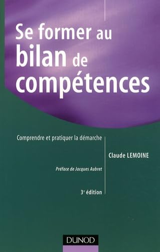 Se former au bilan de compétences: Comprendre et pratiquer la démarche 9782100526680