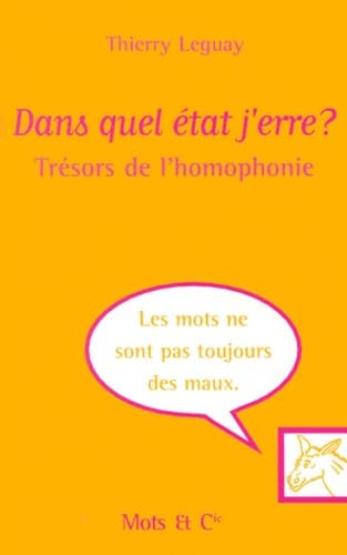 Dans quel état j'erre ? : trésors de l'homophonie 9782913588226