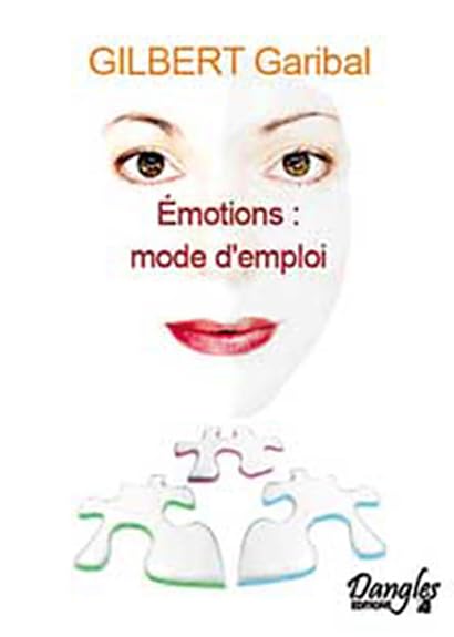 Emotions, mode d'emploi : Amour, joie, peur, tristesse, colère 9782703305163