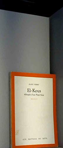 El-Kous, éthopée d'un pied-noir 9782020048378
