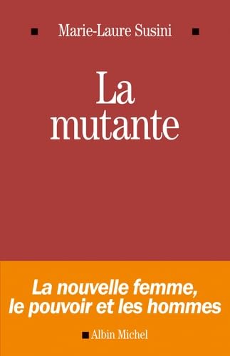 La Mutante: La nouvelle femme, le pouvoir et les hommes 9782226256935