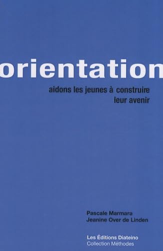 Orientation: Aidons les jeunes à construire leur avenir 9782354560058