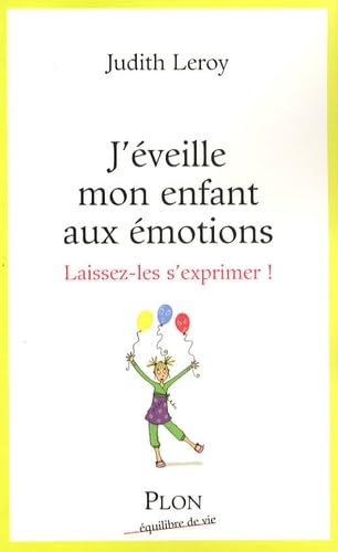 J'éveille mon enfant aux émotions: Laissez-les s'exprimer ! 9782259205771
