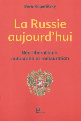 Néoliberalisme, autocratie et restauration : La Russie aujourd'hui 9782841901173