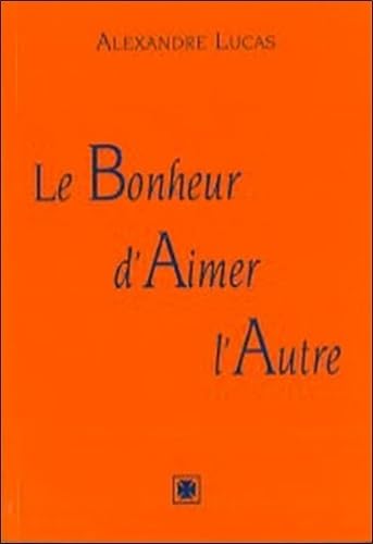Bonheur d'aimer l'autre 9782951647541