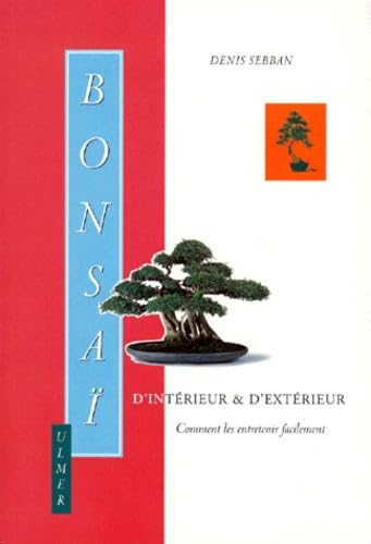 Bonsaï d'intérieur et d'extérieur. Comment les entretenir facilement 9782841380893