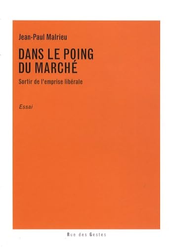 Dans le poing du marché: Sortir de l'emprise libérale (0000) 9782913911024