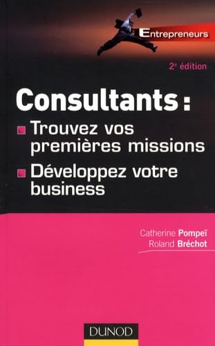 Consultants : comment trouver vos premières missions - et développer votre business 9782100518982