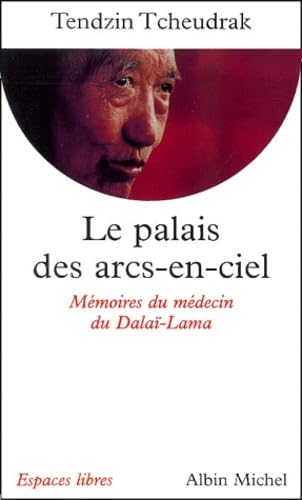 Le Palais des arcs-en-ciel : Mémoires du médecin du Dalaï-Lama 9782226127006