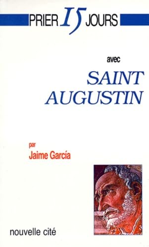 Prier 15 jours avec Saint Augustin ou la voix du coeur 9782853133432