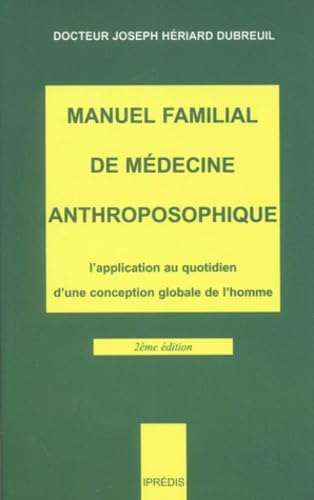 La santé au pluriel : Manuel familial de médecine anthroposophique - L'application au quotidien d'une conception globale de l'homme 9782908502237