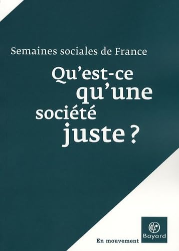 Qu'est-ce qu'une société juste ?: Actes de la LXXXIe session, Paris-La Défense, CNIT, 24-26 novembre 2006 9782227477063