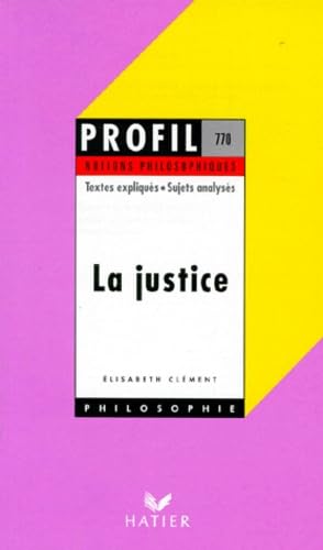 La Justice - Notions philosophiques - Textes expliqués - Sujets analysés 9782218712357