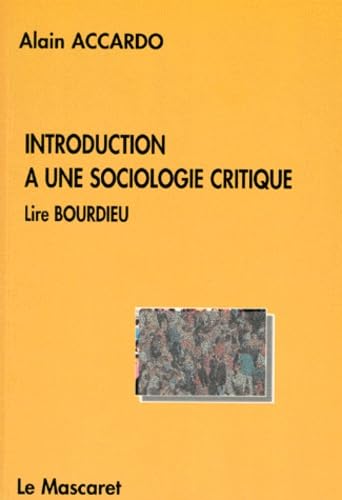 INTRODUCTION A UNE SOCIOLOGIE CRITIQUE.: Lire Bourdieu 9782904506352