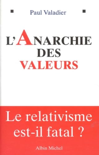 L'Anarchie des valeurs: Le relativisme est-il fatal? 9782226089380