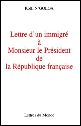 Lettre d'un immigré à Monsieur le Président de la République française 9782730101493