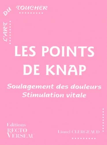Les points de Knap : Soulagement des douleurs, stimulation vitale 9782883430952
