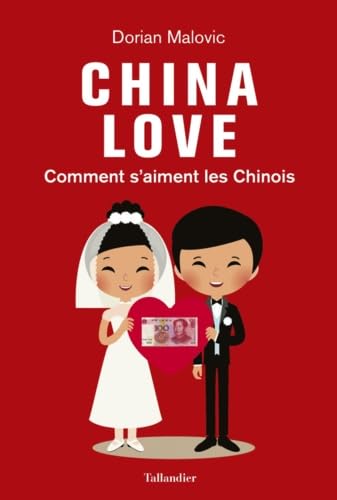 China love: COMMENT S'AIMENT LES CHINOIS 9791021018020