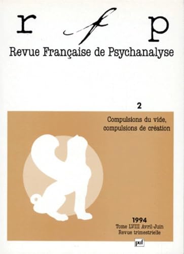 Revue Française de psychanalyse, 1994, numéro 2 compulsions du vide compulsions de creation 9782130463283