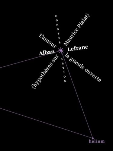 L'amour la gueule ouverte: Hypothèses sur Maurice Pialat 9782330047122
