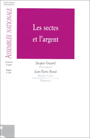 Rapport sur la situation financière, patrimoniale et fiscale des sectes, ainsi que sur leurs activités économiques et leurs relations avec les milieux économiques et financiers 9782111083547