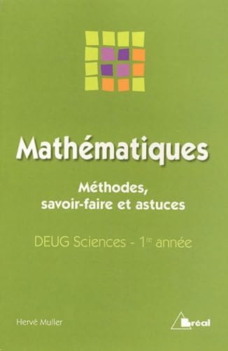 Mathématiques - Méthodes, savoir-faire et astuces: licence sciences 1er année 9782749501024