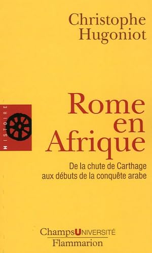 Rome en Afrique : De la chute de Carthage aux débuts de la conquête arabe 9782080830036