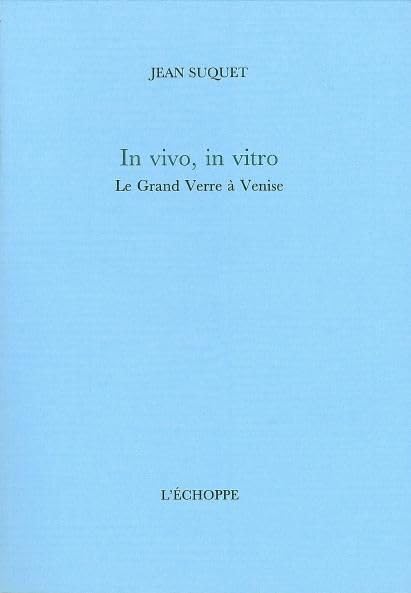 In Vivo, In Vitro. le Grand Verre a Venise 9782840680321