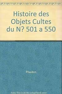 Histoire des objets cultes du n° 501 à 550 9782358560108