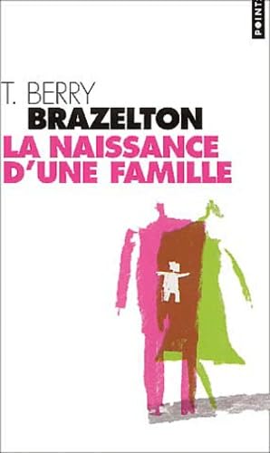 La Naissance d'une famille ou comment se tissent les liens 9782020601375