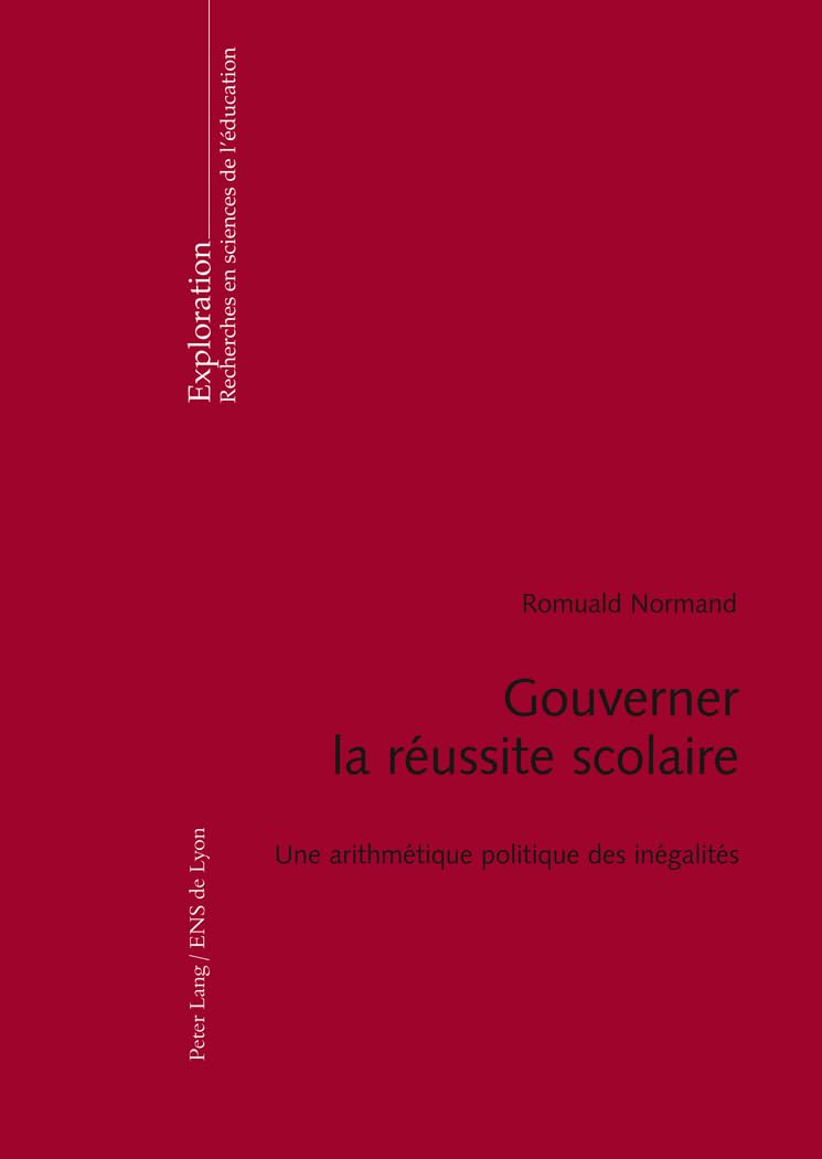 Gouverner la réussite scolaire: Une arithmétique politique des inégalités 9783034306102