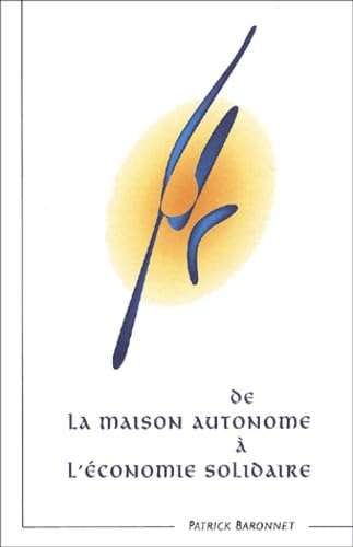 De la maison autonome à l'économie solidaire 9782951644205