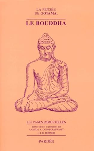 La Pensée de Gotama, le Bouddha : Pensées immortelles 9782867140297