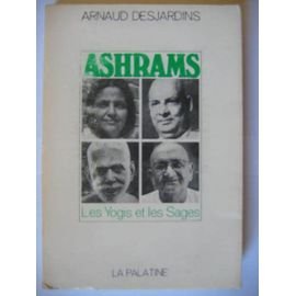 Arnaud Desjardins. Ashrams : Les yogis et les sages 