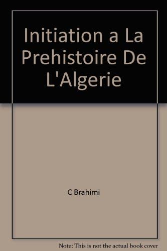 Initiation à la Préhistoire de l'Algérie 