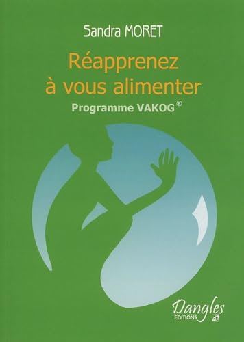 Réapprenez à vous alimenter : Programme VAKOG 9782703305873