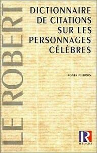 Dictionnaire de citations sur les personnages célèbres 9782850363832