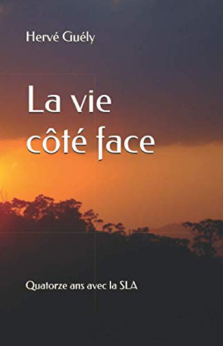 La vie côté face: Quatorze ans avec la SLA 9781796881073
