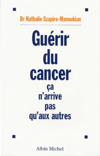 Guérir du cancer: Ça n'arrive pas qu'aux autres 9782226092328