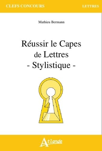 Réussir le capès de lettres - Stylistique 9782350303604