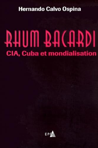 Rhum Bacardi : CIA, Cuba et Mondialisation 9782872621781