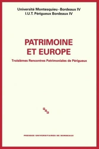 Patrimoine et Europe: Troisièmes Rencontres Patrimoniales de Périgueux 9782867816079