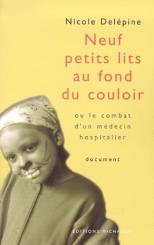 Neuf petits lits au fond du couloir, ou le combat d'un médecin hospitalier. 9782841861354